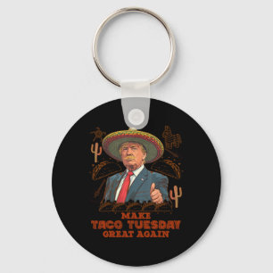Make Taco Tuesday Great Again Trump Funny Key Ring