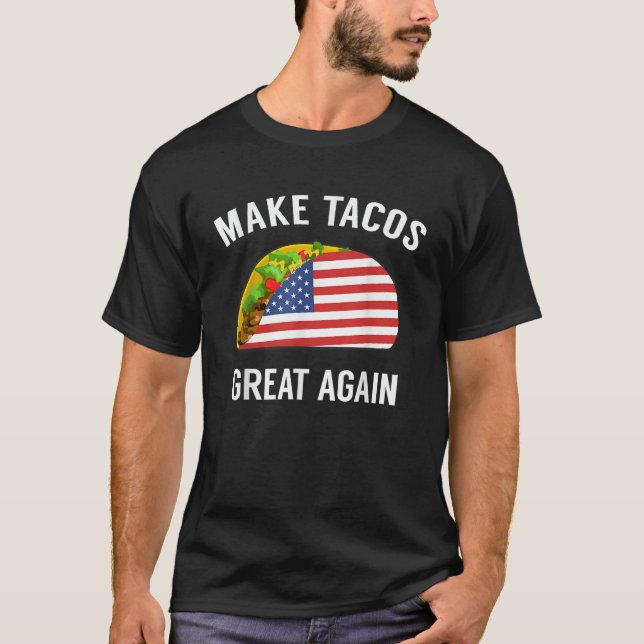 Make Tacos Great Again Funny Taco Tshirt for July  (Front)