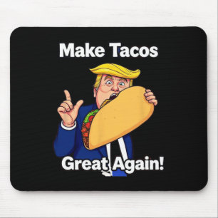 Make Tacos Great Again Trump Taco Tuesdays Mouse Pad