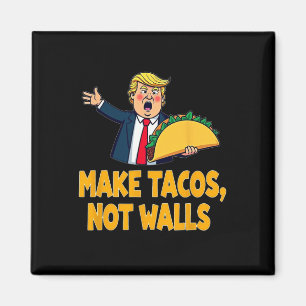 Make Tacos Not Walls Funny Trump Taco Tuesday Tee  Magnet