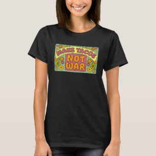 Make tacos not war peace and love hippie vintage T-Shirt