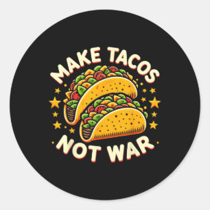 Make Tacos Not War Tacos Gifts Funny Graphic Tees  Classic Round Sticker