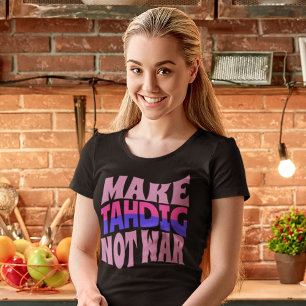 Make Tahdig Not War   Funny Persian Gift T-Shirt