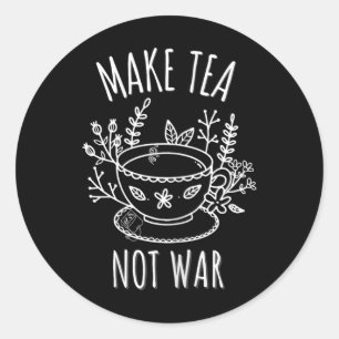 Make Tea Not War Doodle Art Tea Drinker Quote  Classic Round Sticker