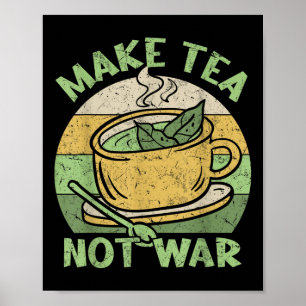 Make Tea Not War Tea Teapot Matcha Black Tea Iced  Poster