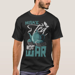 Make Tea Not War Tealover Drink Herbal Tea  Tank