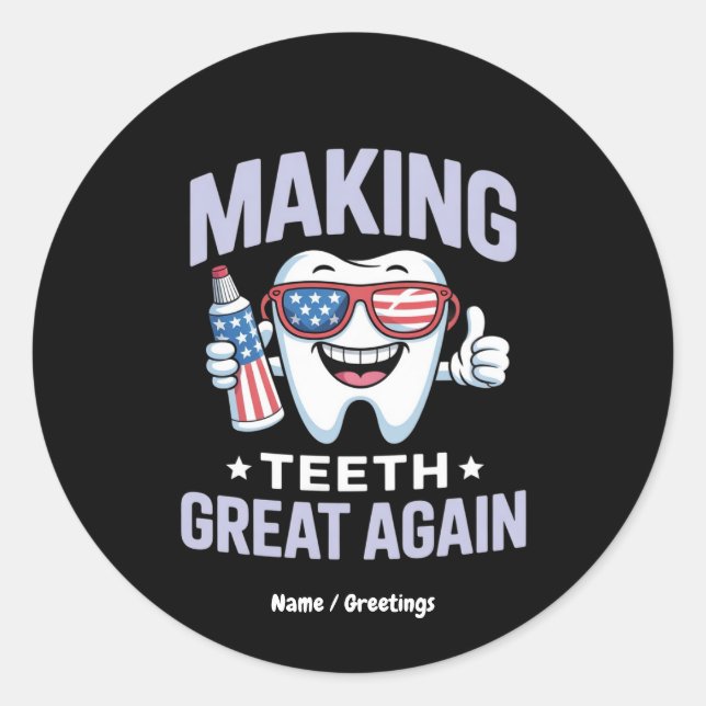Make Teeth Great Again Dental Assistant America  Classic Round Sticker (Front)