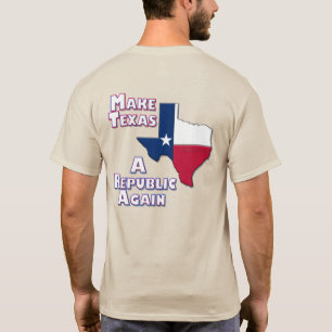 Make Texas A Republic Again T-Shirt