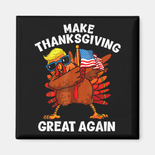 Make Thanksgiving Great Again Dabbing Turkey Trump Magnet