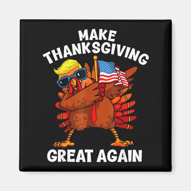 Make Thanksgiving Great Again Dabbing Turkey Trump Magnet (Front)