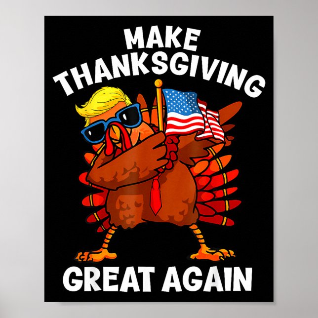 Make Thanksgiving Great Again Dabbing Turkey Trump Poster (Front)