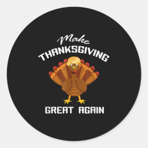 Make Thanksgiving Great Again - Funny Support Trum Classic Round Sticker