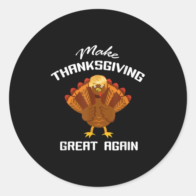 Make Thanksgiving Great Again - Funny Support Trum Classic Round Sticker (Front)