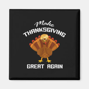 Make Thanksgiving Great Again - Funny Support Trum Magnet
