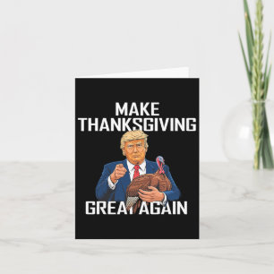 Make Thanksgiving Great Again - Funny Trump Quote  Card
