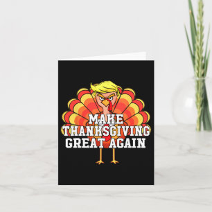 Make Thanksgiving Great Again Funny Trump Turkey D Card