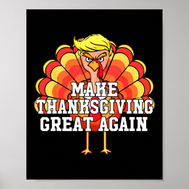Make Thanksgiving Great Again Funny Trump Turkey D Poster (Front)