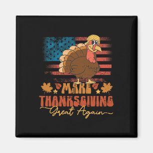 Make Thanksgiving Great Again Funny Trump Turkey U Magnet