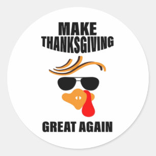 Make Thanksgiving Great Again, Funny Turkey Gift I Classic Round Sticker