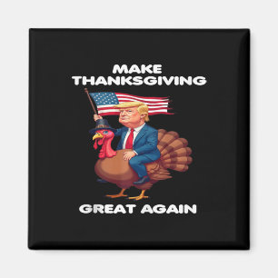 Make Thanksgiving Great Again - Trump Riding A Tur Magnet