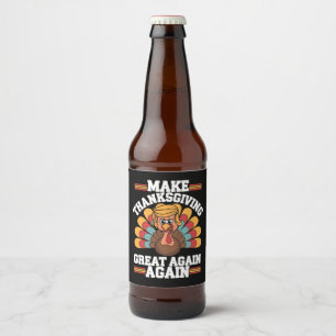 Make Thanksgiving Great Again Trump Turkey 2024 Beer Bottle Label