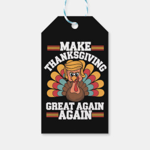 Make Thanksgiving Great Again Trump Turkey 2024 Gift Tags