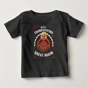 Make Thanksgiving Great Again Trump Turkey Baby T-Shirt