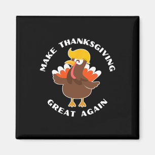 Make Thanksgiving Great Again Trump Turkey Funny 1 Magnet