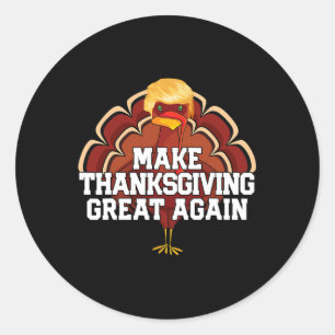 Make Thanksgiving Great Again Trump Turkey Funny 2 Classic Round Sticker