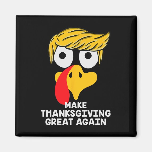 Make Thanksgiving Great Again Trump Turkey Funny 2 Magnet (Front)