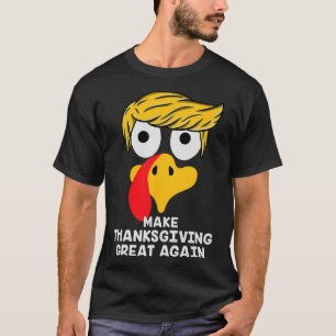 Make Thanksgiving Great Again Trump Turkey Funny 2 T-Shirt