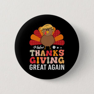 Make Thanksgiving Great Again Trump Turkey Funny 6 Cm Round Badge