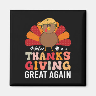 Make Thanksgiving Great Again Trump Turkey Funny Magnet