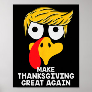 Make Thanksgiving Great Again Trump Turkey Funny Poster