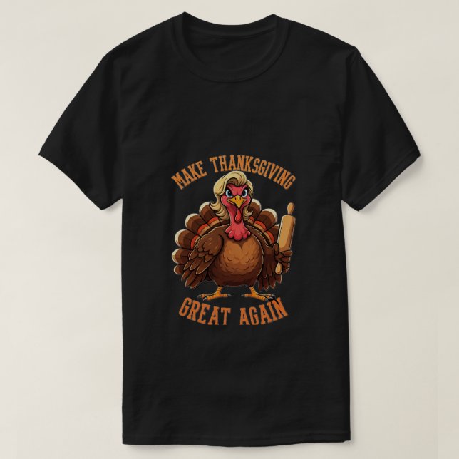 MAKE THANKSGIVING GREAT AGAIN - Trump Turkey Funny T-Shirt (Design Front)
