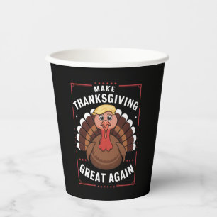 Make Thanksgiving Great Again Trump Turkey Paper Cups