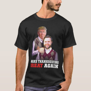Make Thanksgiving Great Again Trump Vance Brothers T-Shirt