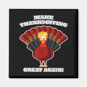 Make Thanksgiving Great Again Turkey Trump Funny  Magnet
