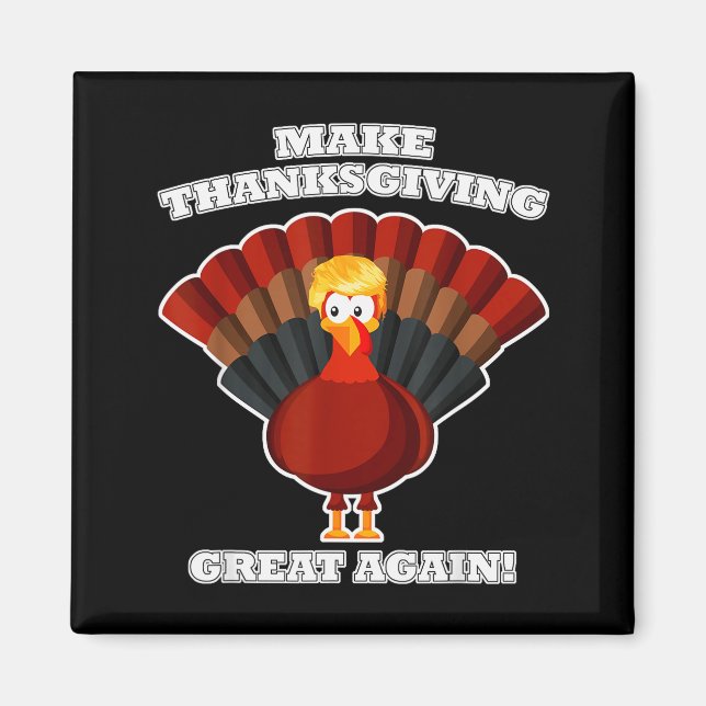 Make Thanksgiving Great Again Turkey Trump Funny  Magnet (Front)