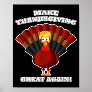 Make Thanksgiving Great Again Turkey Trump Funny Poster