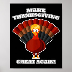 Make Thanksgiving Great Again Turkey Trump Funny T Poster
