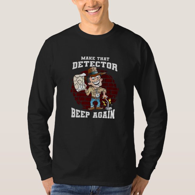 Make That Detector Beep Again  Mining Prospect Pro T-Shirt (Front)