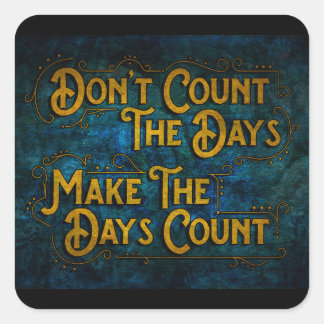 Make the Days Count Square Sticker