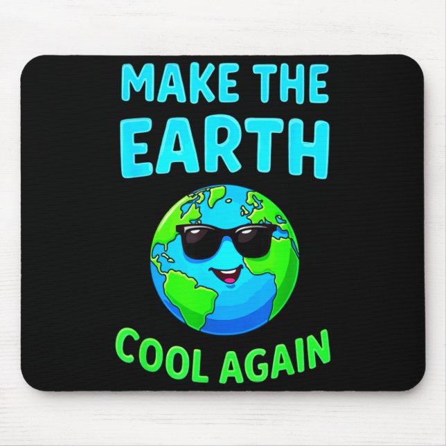 Make The Earth Cool Again Eco-friendly Enthusiasts Mouse Pad (Front)