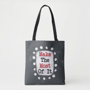 Make The Most Of It Tote Bag