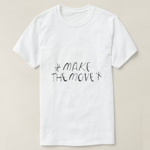 Make the Move – Action Typography T-Shirt