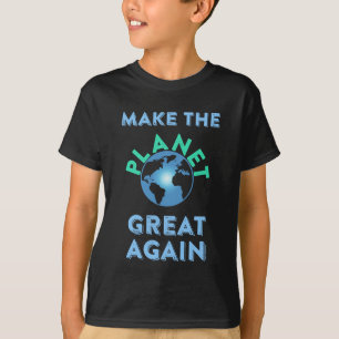 Make the Planet Great Again T-Shirt