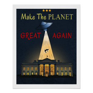 Make The Planet Great Again! UFO abduction  Poster