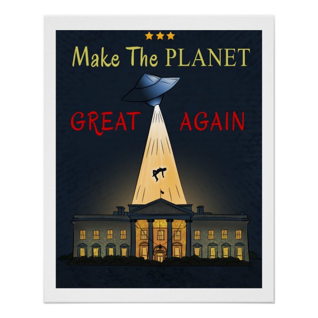 Make The Planet Great Again! UFO abduction  Poster (Front)