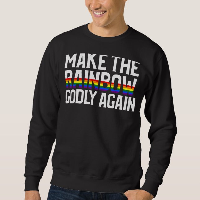 Make The Rainbow Godly Again Sweatshirt (Front)